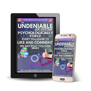 The Undeniable Six System: Psychologically Force Every Follower To Like + Comment On Any Post You Ever Make (Instagram Bundle)